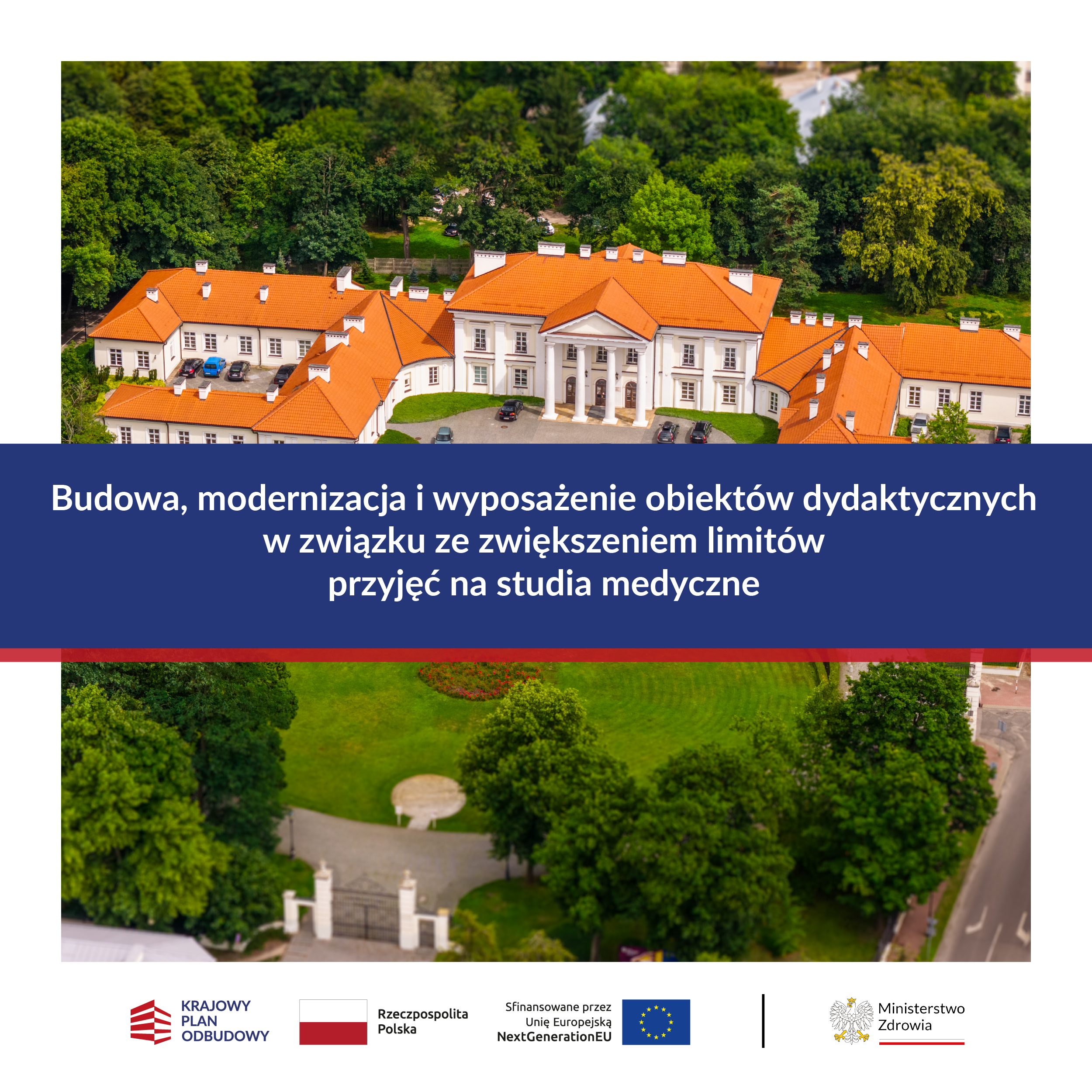 Budowa, modernizacja i wyposażenie obiektów dydaktycznych w związku ze zwiększeniem limitów przyjęć na studia medyczne  KRAJOWY PLAN ODBUDOWY  Rzeczpospolita Polska  Sfinansowane przez Unię Europejską NextGenerationEU  Ministerstwo Zdrowia