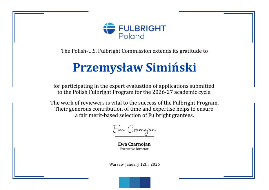 Certyfikat podziękowania od Polsko-Amerykańskiej Komisji Fulbrighta dla Przemysława Simińskiego za udział w eksperckiej ocenie wniosków do Programu Fulbrighta na rok akademicki 2026–2027, podpisany przez Ewę Czarnojan, Warszawa, 12 stycznia 2026 r.