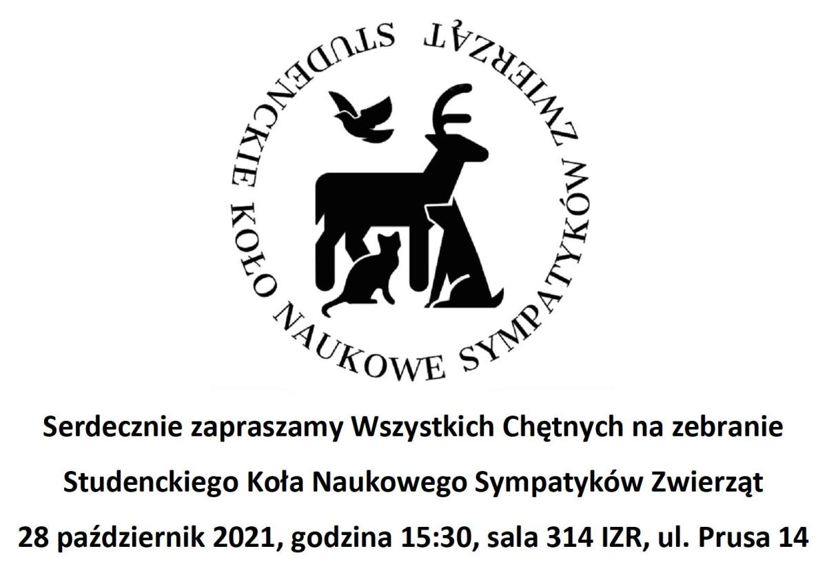 Serdecznie zapraszamy wszystkich chętnych na zebranie Studenckiego Koła Naukowego Sympatyków Zwierząt, które odbędzie się 28 października br., o godzz 15:30, sala 314 Instytut Zootechniki i Rybactwa, ul. Prusa 14, Wydział Agrobioinżynierii i Nauk o Zwierzętach.
