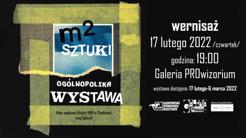 Wernisaż wystawy "m2 Sztuki". Wernisaż wystawy odbędzie się 17 lutego o godz. 19:00.  Ekspozycję w Galerii PROwizorium (ŁOK) można zobaczyć do 6 marca.