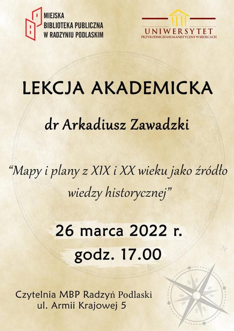 Instytut Historii zaprasza na lekcję akademicką dra Arkadiusza Zawadzkiego pt. "Mapy i plany z XIX i XX w. jako źródło wiedzy historycznej", która odbędzie się w Miejskiej Bibliotece Publicznej w Radzyniu Podlaskim, 26 marca 2022 r.