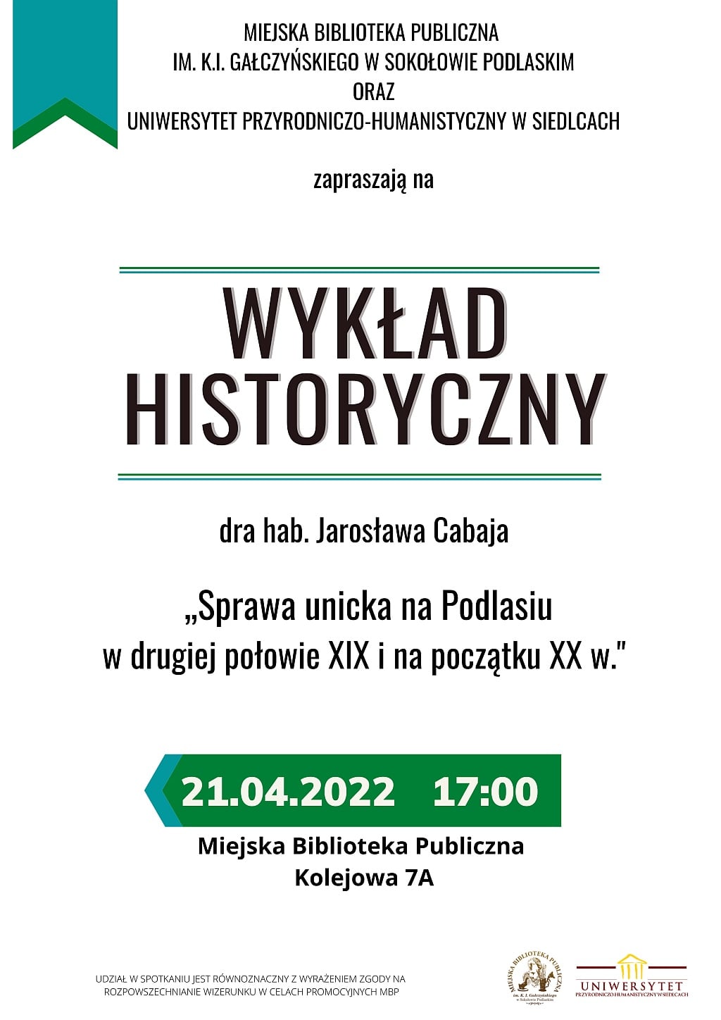 Instytut Historii zaprasza na wykład historyczny dra hab. Jarosława Cabaja pt. "Sprawa unicka na Podlasiu w II połowie XIX i na początku XX w.". Wykład odbędzie się 21 kwietnia 2022, o godz. 17.00 w Miejskiej Bibliotece Publicznej w Sokołowie Podlaskim.