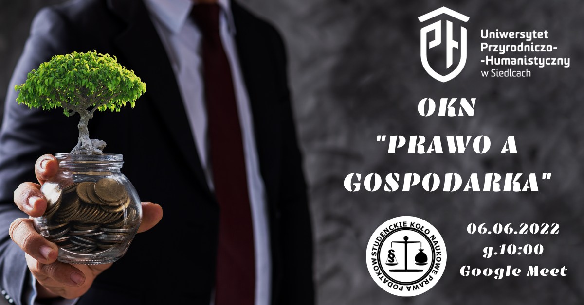 Studenckie Koło Naukowe Prawa Podatkowego zaprasza na konferencję "Prawo a gospodarka", która odbędzie się 6 czerwca 2022 r., na paltformie Google Meet.