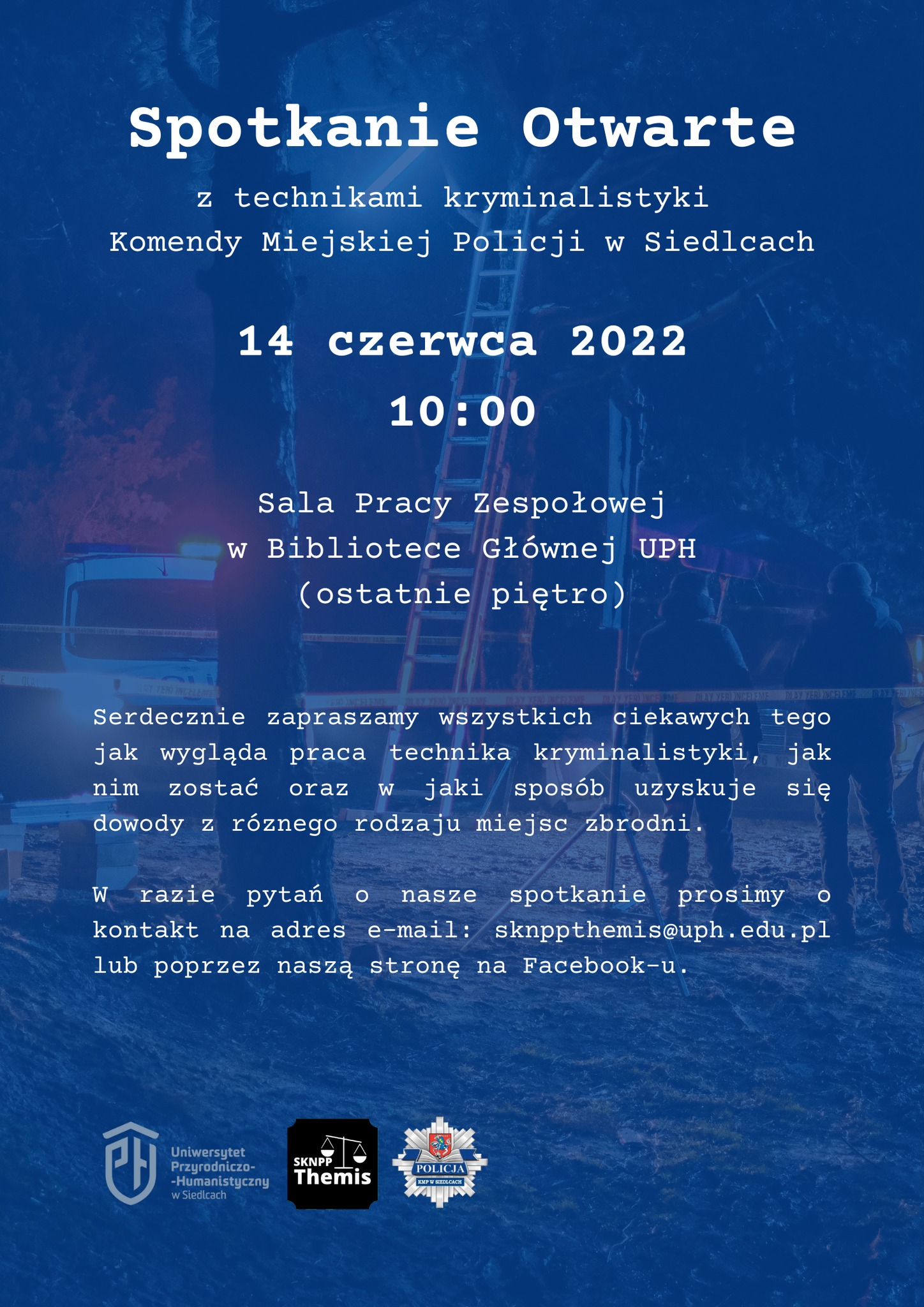 Studenckie Koło Naukowe Pasjonatów Prawa "Themis"  zaprasza na spotkanie otwarte z technikami kryminalistyki Komendy Miejskiej Policji w Siedlcach, które odbędzie się 14 czerwca 2022 roku, o godzinie 10:00, w sali pracy zespołowej Biblioteki Głównej UPH w Siedlcach (ul. Ks. Jerzego Popiełuszki 9, ostatnie piętro).