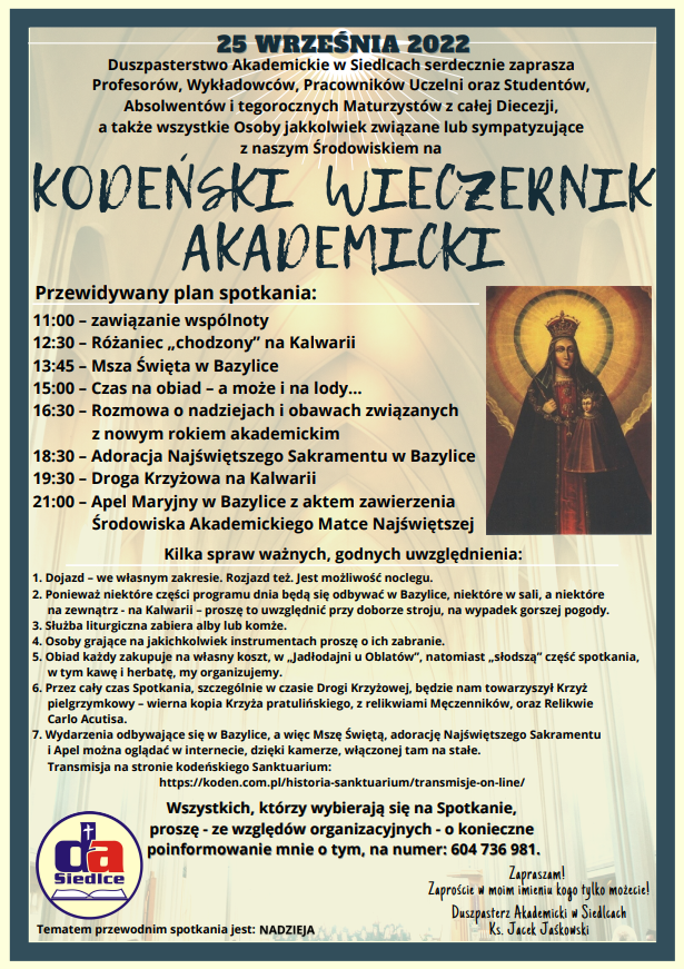 Zapraszam całą społeczność akademicką w niedzielę, 25 września 2022 r., na Pielgrzymkę Świata akademickiego do Sanktuarium Matki Bożej w Kodniu, pod nazwą: KODEŃSKI WIECZERNIK AKADEMICKI. Ks. Jacek Jaśkowski
