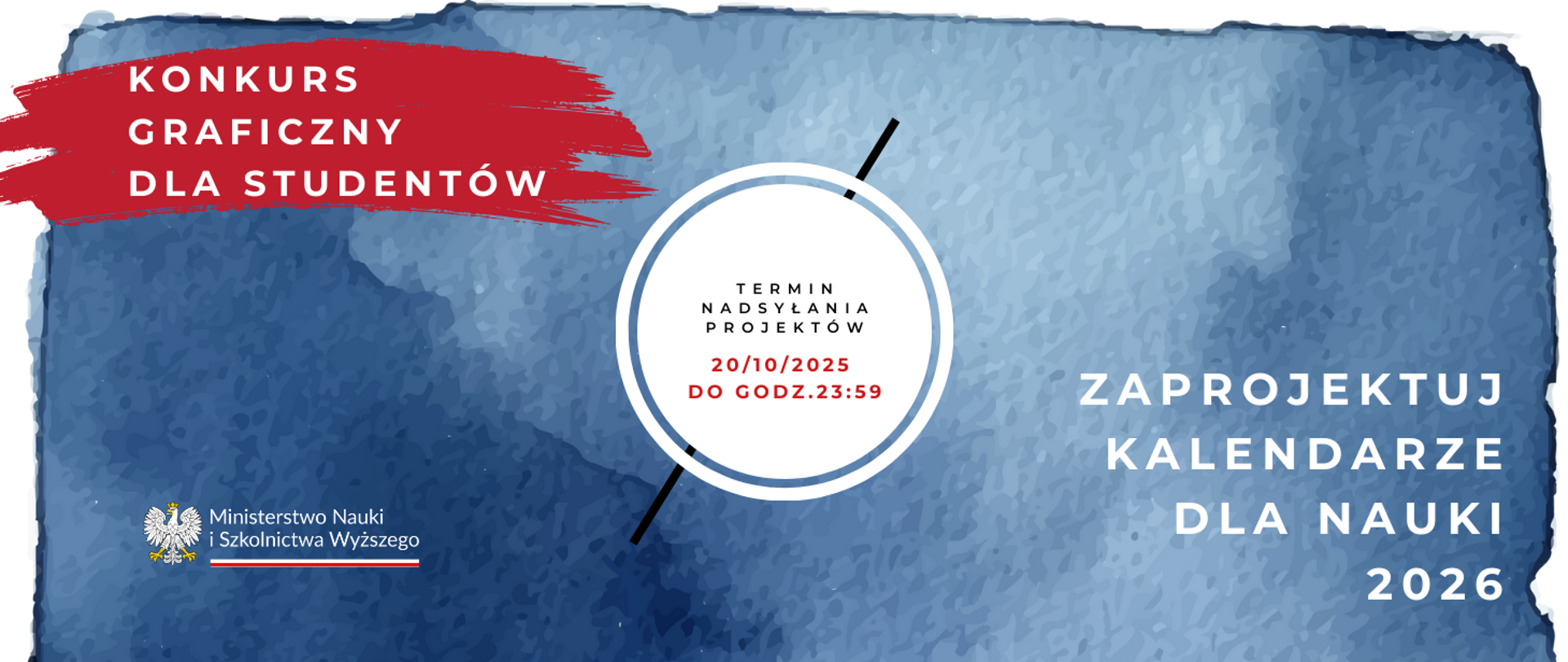 Ministerstwo Nauki i Szkolnictwa Wyższego - KONKURS GRAFICZNY DLA STUDENTÓW  TERMIN NADSYŁANIA PROJEKTÓW 20/10/2025 DO GODZ. 23:59  ZAPROJEKTUJ KALENDARZE DLA NAUKI 2026  Ministerstwo Nauki i Szkolnictwa Wyższego