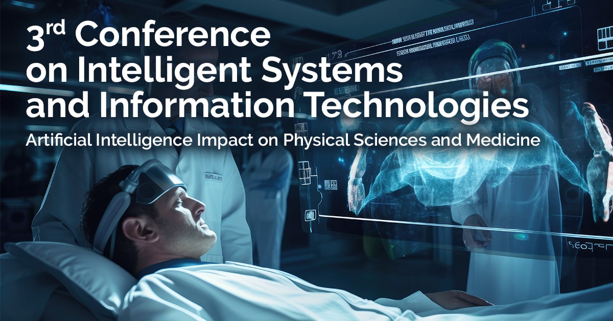 3rd Conference on Intelligent Systems and Information Technologies Artificial Intelligence Impact on Physical Sciences and Medicine. Poster.